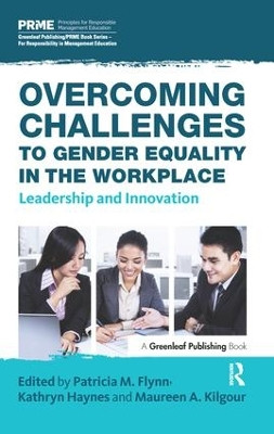 Overcoming Challenges to Gender Equality in the Workplace: Leadership and Innovation Patricia M. Flynn 9781783535460