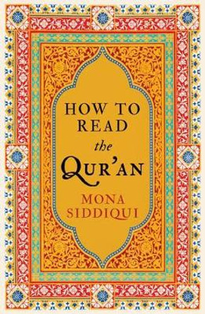 How To Read The Qur'an by Mona Siddiqui 9781783780273