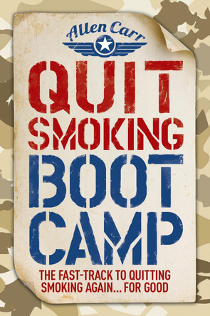 Quit Smoking Boot Camp: The Fast-Track to Quitting Smoking Again for Good by Allen Carr 9781784288815