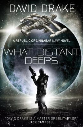 What Distant Deeps (The Republic of Cinnabar Navy series #8) by David Drake 9781785652332