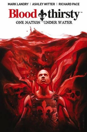 Bloodthirsty: One Nation Under Water by Mark Landry 9781785851094