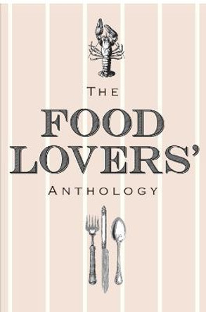 The Food Lovers' Anthology: A literary compendium by Bodleian Library the