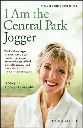 I Am the Central Park Jogger: A Story of Hope and Possibility by Trisha Meili