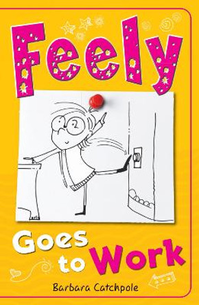 Feely Goes to Work by Barbara Catchpole 9781785911248