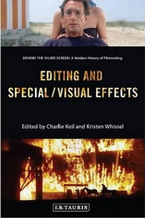 Editing and Special/Visual Effects: Behind the Silver Screen: A Modern History of Filmmaking by Charlie Keil 9781784536985