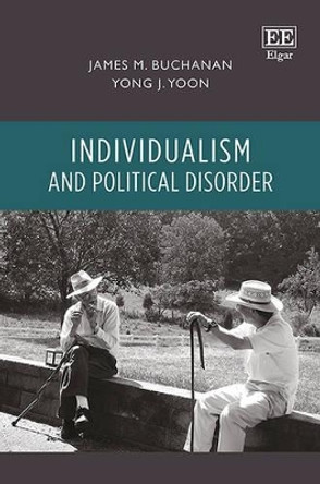 Individualism and Political Disorder by James M. Buchanan 9781784710576