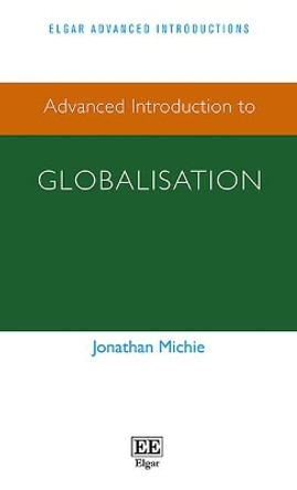 Advanced Introduction to Globalisation by Jonathan Michie 9781784710712