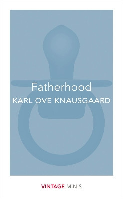 Fatherhood: Vintage Minis Karl Ove Knausgaard 9781784872663
