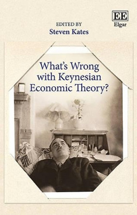 What's Wrong with Keynesian Economic Theory? by Steven Kates 9781785363733