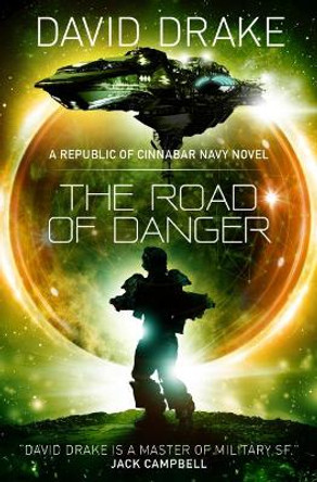 The Road of Danger (The Republic of Cinnabar Navy series #9) by David Drake 9781785652356