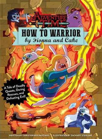 Adventure Time - How to Warrior by Fionna and Cake by Christopher Hastings 9781785655906
