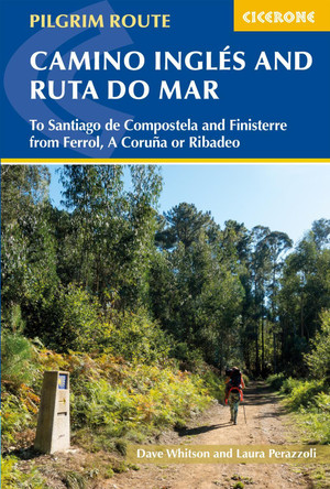 The Camino Ingles and Ruta do Mar: To Santiago de Compostela and Finisterre from Ferrol, A Coruna or Ribadeo Dave Whitson 9781786310064