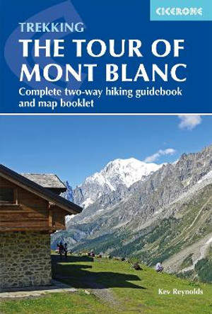 Trekking the Tour of Mont Blanc: Complete two-way hiking guidebook and map booklet by Kev Reynolds 9781786310620