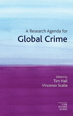 A Research Agenda for Global Crime by Tim Hall 9781786438669