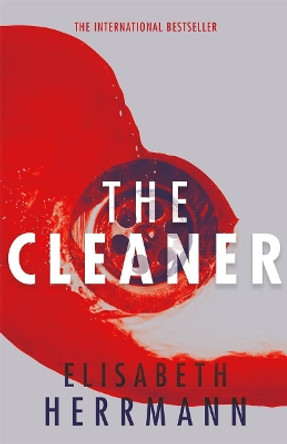 The Cleaner: A gripping thriller with a dark secret at its heart by Elisabeth Herrmann 9781786580207
