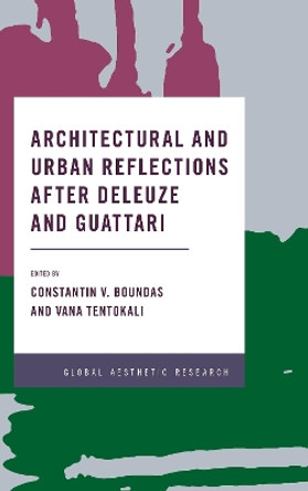 Architectural and Urban Reflections after Deleuze and Guattari by Constantin V. Boundas 9781786605986