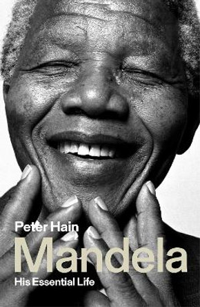 Mandela: His Essential Life by Peter Hain 9781786607577