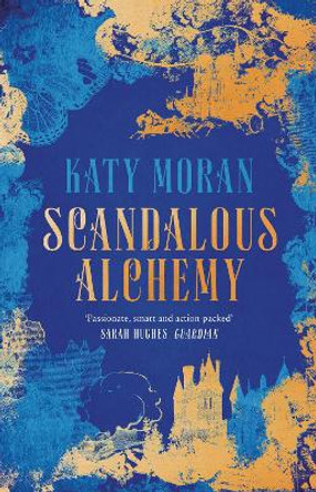 Scandalous Alchemy by Katy Moran 9781786695420