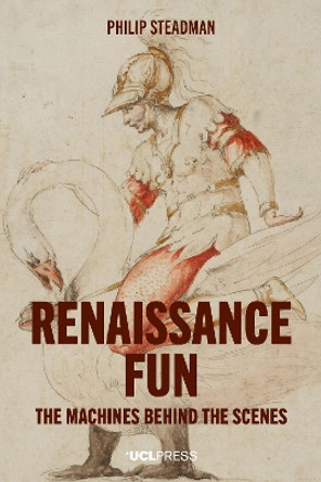 Renaissance Fun: The Machines Behind the Scenes by Philip Steadman 9781787359161