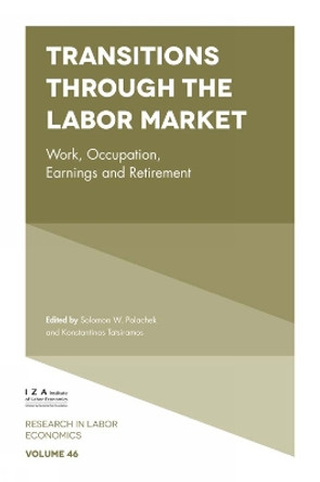 Transitions through the Labor Market: Work, Occupation, Earnings and Retirement by Solomon W. Polachek 9781787564626