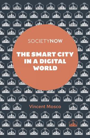 The Smart City in a Digital World by Professor Vincent Mosco 9781787691384