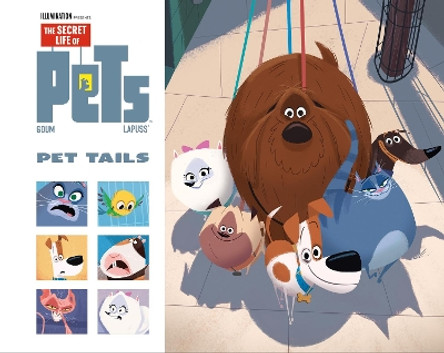 Secret Life of Pets: Pet Tails by Stephane Lapuss 9781787733145 Secret Life of Pets: Pet Tails by Stephane Lapuss 9781787733145