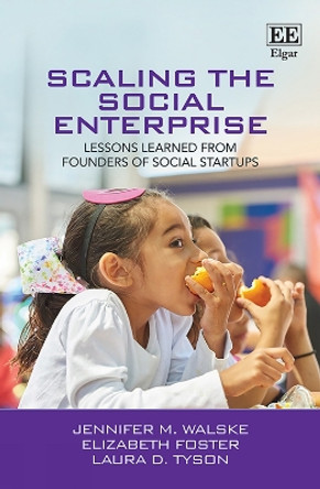 Scaling the Social Enterprise: Lessons Learned from Founders of Social Startups by Jennifer M. Walske 9781788113717