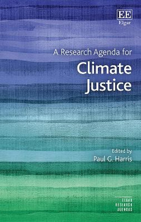 A Research Agenda for Climate Justice by Paul G. Harris 9781788118163
