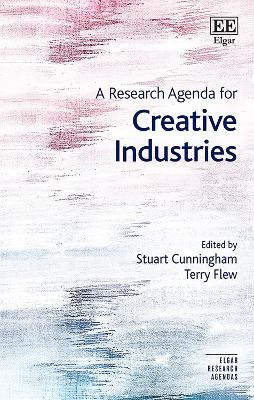 A Research Agenda for Creative Industries by Stuart Cunningham 9781788118576