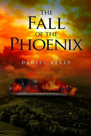 The Fall of the Phoenix by Daniel Kelly 9781788301954