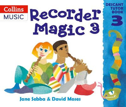Recorder Magic - Recorder Magic: Descant Tutor Book 3 by Jane Sebba