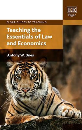 Teaching the Essentials of Law and Economics by Antony W. Dnes 9781788977739