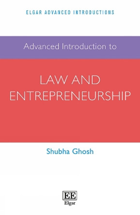 Advanced Introduction to Law and Entrepreneurship by Shubha Ghosh 9781788978675