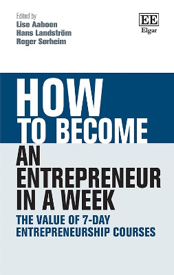 How to Become an Entrepreneur in a Week: The Value of 7-Day Entrepreneurship Courses by Lise Aaboen 9781788979276
