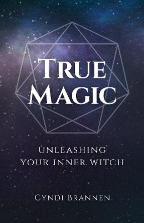 True Magic: Unleashing Your Inner Witch by Cyndi Brannen 9781789042436