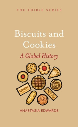 Biscuits and Cookies: A Global History by Anastasia Edwards 9781789140491