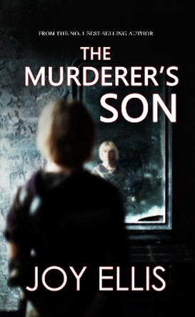 The Murderer's Son by Joy Ellis 9781789311747