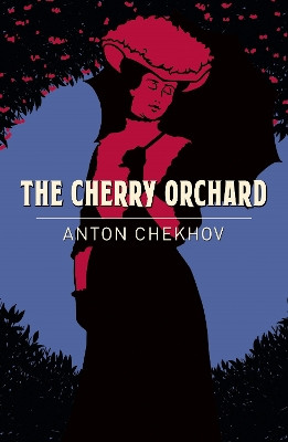 The Cherry Orchard by Anton Chekhov 9781789500820