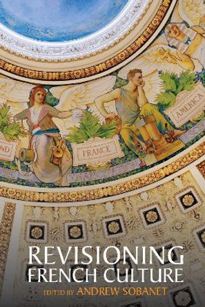 Revisioning French Culture by Andrew Sobanet 9781789620207