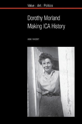 Dorothy Morland: Making ICA History by Anne Massey 9781789621273