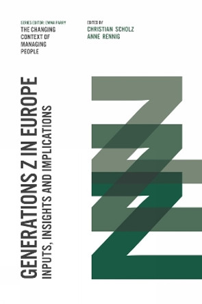 Generations Z in Europe: Inputs, Insights and Implications by Professor Christian Scholz 9781789734928