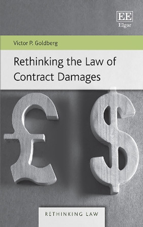 Rethinking the Law of Contract Damages by Victor P. Goldberg 9781789902501