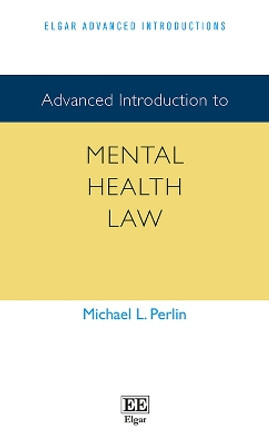 Advanced Introduction to Mental Health Law by Michael L. Perlin 9781789903928