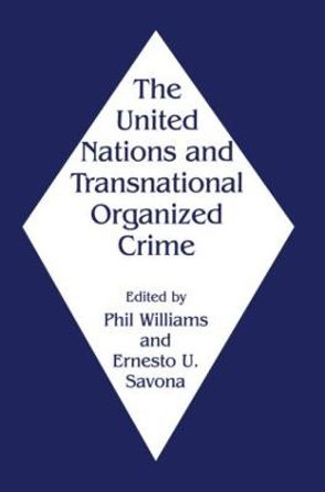 The United Nations and Transnational Organized Crime by Ernesto U. Savona