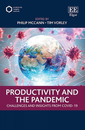 Productivity and the Pandemic: Challenges and Insights from Covid-19 by Philip McCann 9781800374591