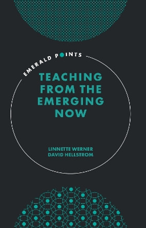 Teaching from the Emerging Now by Linnette Werner 9781800437258