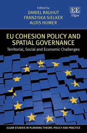 EU Cohesion Policy and Spatial Governance: Territorial, Social and Economic Challenges by Daniel Rauhut 9781839103575