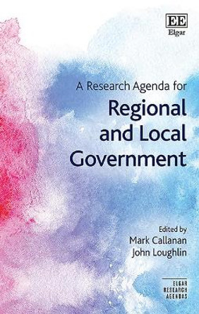 A Research Agenda for Regional and Local Government by Mark Callanan 9781839106637