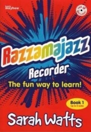 Razzmajazz Recorder: The Fun Way to Learn: Bk. 1 by Sarah Watts 9781840036794