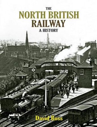 The North British Railway: A History by David Ross 9781840337990